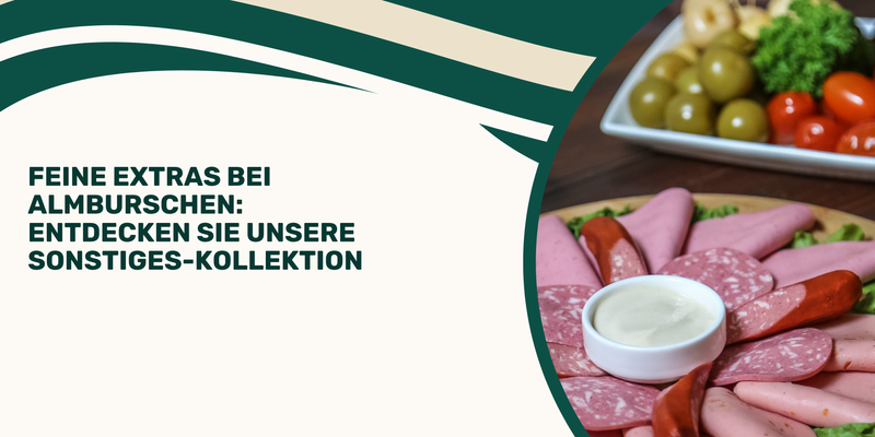Feine Extras bei Almburschen: Entdecken Sie unsere Sonstiges-Kollektion
