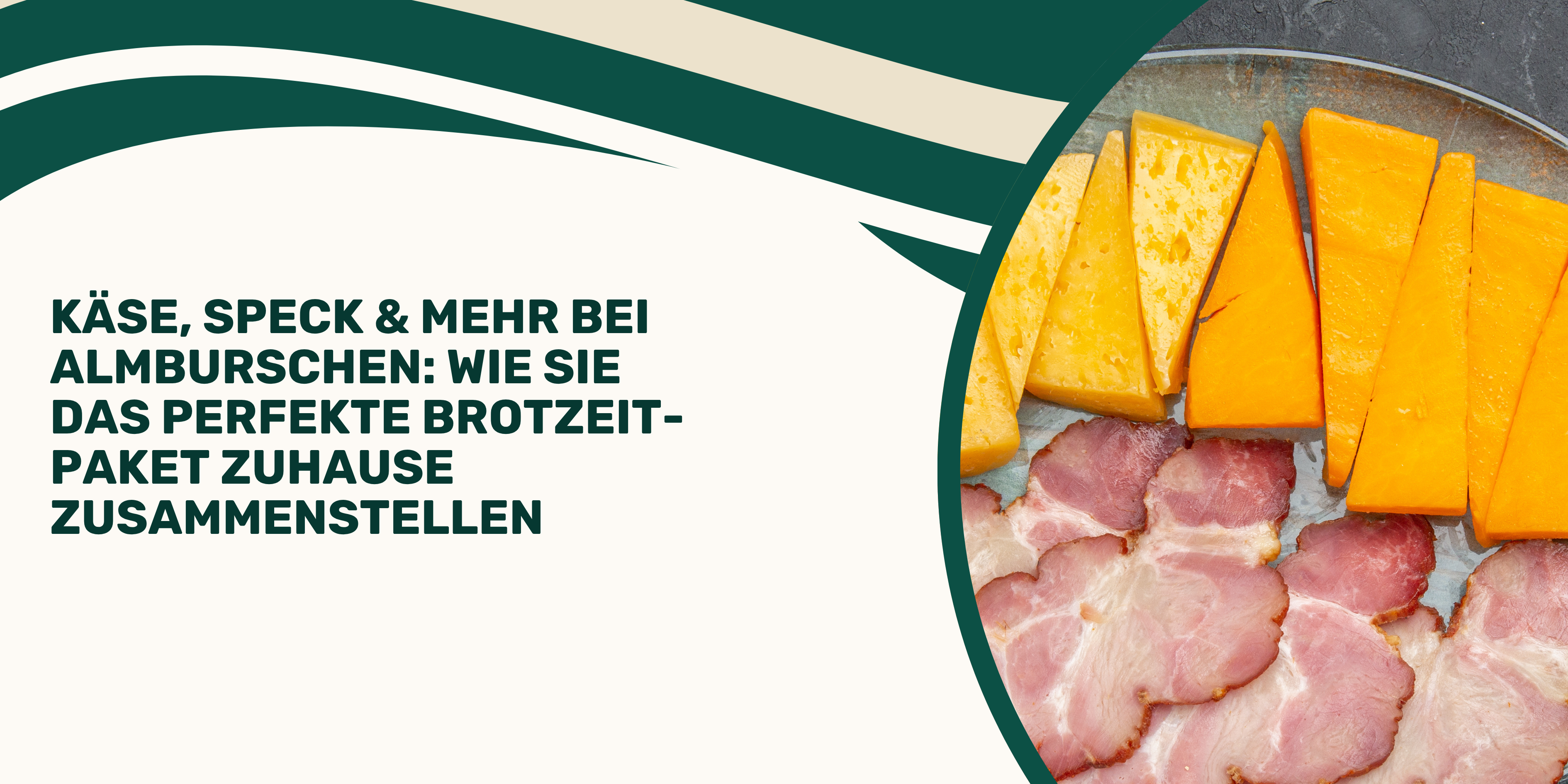 Käse, Speck & mehr bei Almburschen: Wie Sie das perfekte Brotzeit-Paket zuhause zusammenstellen