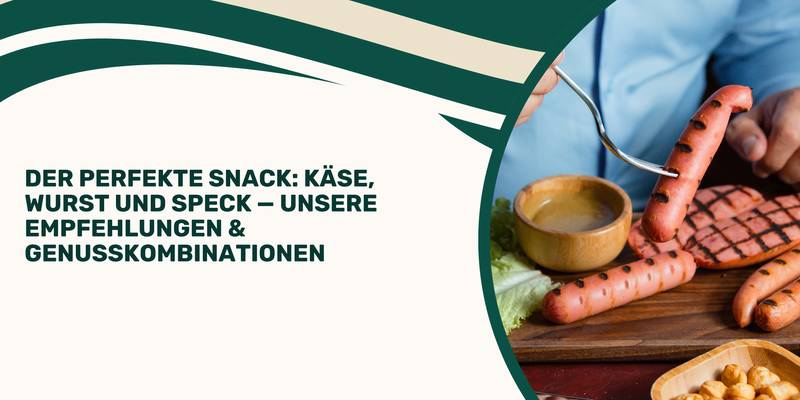Der perfekte Snack: Käse, Wurst und Speck — Unsere Empfehlungen & Genusskombinationen