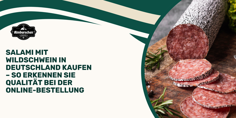 Salami mit Wildschwein in Deutschland kaufen – So erkennen Sie Qualität bei der Online-Bestellung