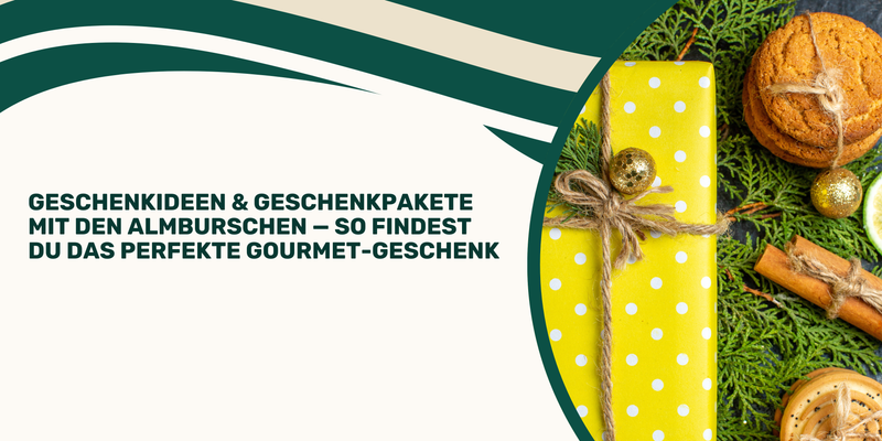 Geschenkideen & Geschenkpakete mit den Almburschen — So findest du das perfekte Gourmet-Geschenk