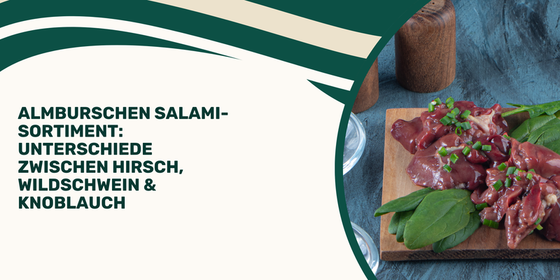 Almburschen Salami-Sortiment: Unterschiede zwischen Hirsch, Wildschwein & Knoblauch
