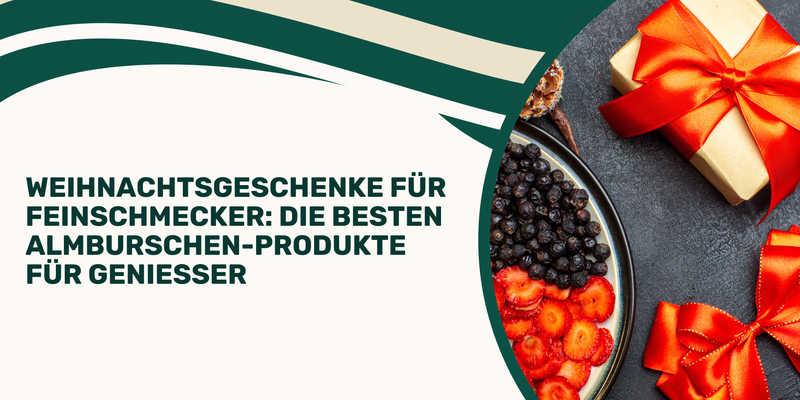 Weihnachtsgeschenke für Feinschmecker: Die besten Almburschen-Produkte für Genießer
